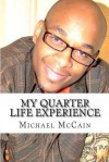 My Quarter Life Experience - Michael McCain