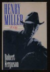 Henry Miller: A Life - Robert Ferguson