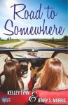 Road To Somewhere - Kelley Lynn, Jenny S. Morris