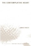 The Contemplative Heart - James Finley