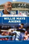 Willie Mays Aikens: Safe at Home - Gregory Jordan, Gregory Jordan