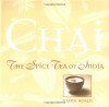 Chai: The Spice Tea of India - Diana Rosen