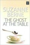 The Ghost at the Table - Suzanne Berne