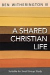 A Shared Christian Life - Ben Witherington III