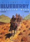 La Jeunesse De Blueberry, Tome 3: Cavalier Bleu - Jean-Michel Charlier, Jean Giraud