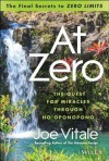 At Zero: The Final Secrets to Zero Limits the Quest for Miracles Through Ho'oponopono - Joe Vitale