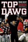 Top Dawg: Mark Richt and the Revival of Georgia Football - Rob Suggs