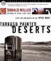 Through Painted Deserts: Light, God, and Beauty on the Open Road (Audio) - Scott Brick, Donald Miller