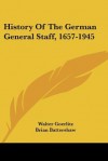 History of the German General Staff, 1657-1945 - Walter Goerlitz