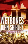 Wetbones: The Authorized Edition - John Shirley