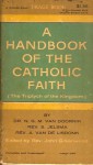 A Handbook of the Catholic Faith- The Triptych of the Kingdom - N.G.M Van Doornik, S. Jelsma, A. Van De Lisdonk, John Greenwood