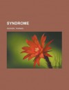 Syndrome: Syndrome D' Puisement Professionnel, Syndrome M Tabolique, Syndrome Poems, Syndrome a Rotoxique, Syndrome Des Loges - Source Wikipedia