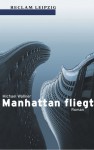 Manhattan fliegt - Michael Wallner