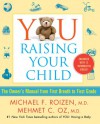 YOU: Raising Your Child (Enhanced eBook): The Owner's Manual from First Breath to First Grade - Michael F. Roizen, Mehmet C. Oz