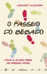 O Passeio do Bêbado: Como o Acaso Rege as Nossas Vidas - Leonard Mlodinow