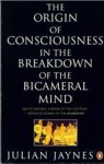 The Origin of Consciousness in the Breakdown of the Bicameral Mind - Julian Jaynes