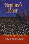 Neptune's Honor: A Story of Loyalty and Love - Pamela Bauer Mueller