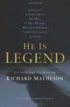 He Is Legend. An Anthology Celebrating Richard Matheson - John Shirley, Mick Garris, Christopher Conlon, Stephen King