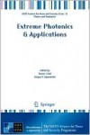 Extreme Photonics & Applications - Trevor J. Hall, Sergey V. Gaponenko