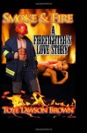 Smoke & Fire A Firefighter's Love Story - Toye Lawson Brown