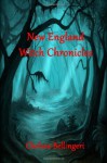 New England Witch Chronicles - Chelsea Bellingeri