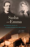 Sasha and Emma: The Anarchist Odyssey of Alexander Berkman and Emma Goldman - Paul Avrich, Karen Avrich