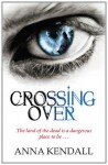 Crossing Over. Anna Kendall - Anna Kendall