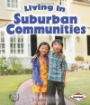 Living in Suburban Communities (First Step Nonfiction: Communities) - Kristin Sterling