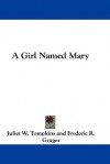 A Girl Named Mary - Juliet Wilbor Tompkins, Frederic R. Gruger