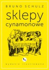 Sklepy cynamonowe wydanie ilustrowane - Bruno Schulz