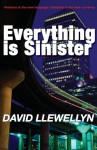 Everything Is Sinister - David Llewellyn