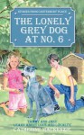 The Lonely Grey Dog at No. 6: Tammy and Jake Learn about Love and Loyalty - Catherine MacKenzie