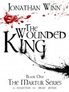 The Wounded King (The Martuk Series, #1) - Jonathan Winn