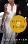 Friends & Fauxs: A Novel - Tracie Howard