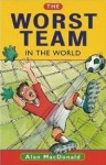 The Worst Team In The World - Alan MacDonald