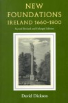 New Foundations: Ireland 1660-1800 - David Dickson