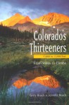 Colorado's Thirteeners 13800 to 13999 FT: From Hikes to Climbs - Gerry Roach, Jennifer Roach