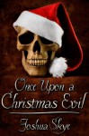 Once Upon a Christmas Evil - Joshua Skye