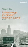 Unterwegs in einem kleinen Land - Jürgen Bürger, Philip K. Dick, Kathrin Bielfeldt