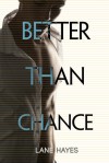 Better Than Chance - Lane Hayes