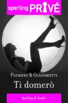 Ti domerò - Elisabetta Flumeri, Gabriella Giacometti