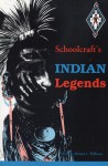 Schoolcraft's Indian Legends from Algic Researches: The Myth of Hiawatha, Oneota, the Red Race in America, and Historical and Statistical Information - Henry Rowe Schoolcraft, Mentor L. Williams
