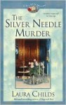 The Silver Needle Murder - Laura Childs