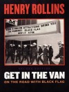 Get In The Van: On The Road With Black Flag (Second Edition) - Henry Rollins