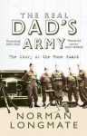 The Real Dad's Army: The Story of the Home Guard - Norman Longmate