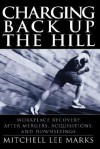 Charging Back Up the Hill: Workplace Recovery After Mergers, Acquisitions and Downsizings - Mitchell Lee Marks