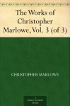 The Works of Christopher Marlowe, Vol. 3 (of 3) - Christopher Marlowe