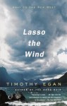 Lasso the Wind: Away to the New West - Timothy Egan