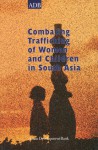 Combating Trafficking of Women and Children in South Asia: Regional Synthesis Paper for Bangladesh, India, and Nepal - Asian Development Bank