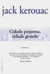 Cidade Pequena, Cidade Grande - Jack Kerouac